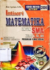 Intisari Matematika SMA-IPS: Ringkasan Materi Lengkap Disertai Contoh Soal-Jawab dan Soal-Soal Latihan UN