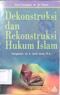 Dekonstruksi dan Rekonstruksi Hukum Islam