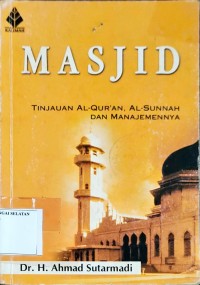 Masjid: Tinjauan Al-Qur,an, Al-Sunah, dan Manajemennya