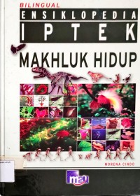 Bilingual Ensiklopedia IPTEK Makhluk Hidup