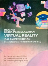 Inovasi Media Pembelajaran, Virtual Reality, Dalam Pendidikan (Transfortasi Pendidikan Era 5.0)