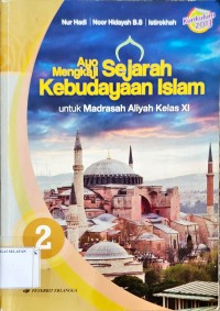 Image of Ayo Mengkaji Sejarah Kebudayaan Islam untuk MA kelas XI