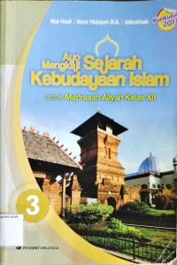 Image of Ayo Mengkaji Sejarah Kebudayaan Islam untuk MA kelas XII