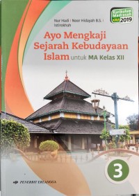 Image of Ayo Mengkaji Sejarah Kebudayaan Islam untuk MA Kelas XII